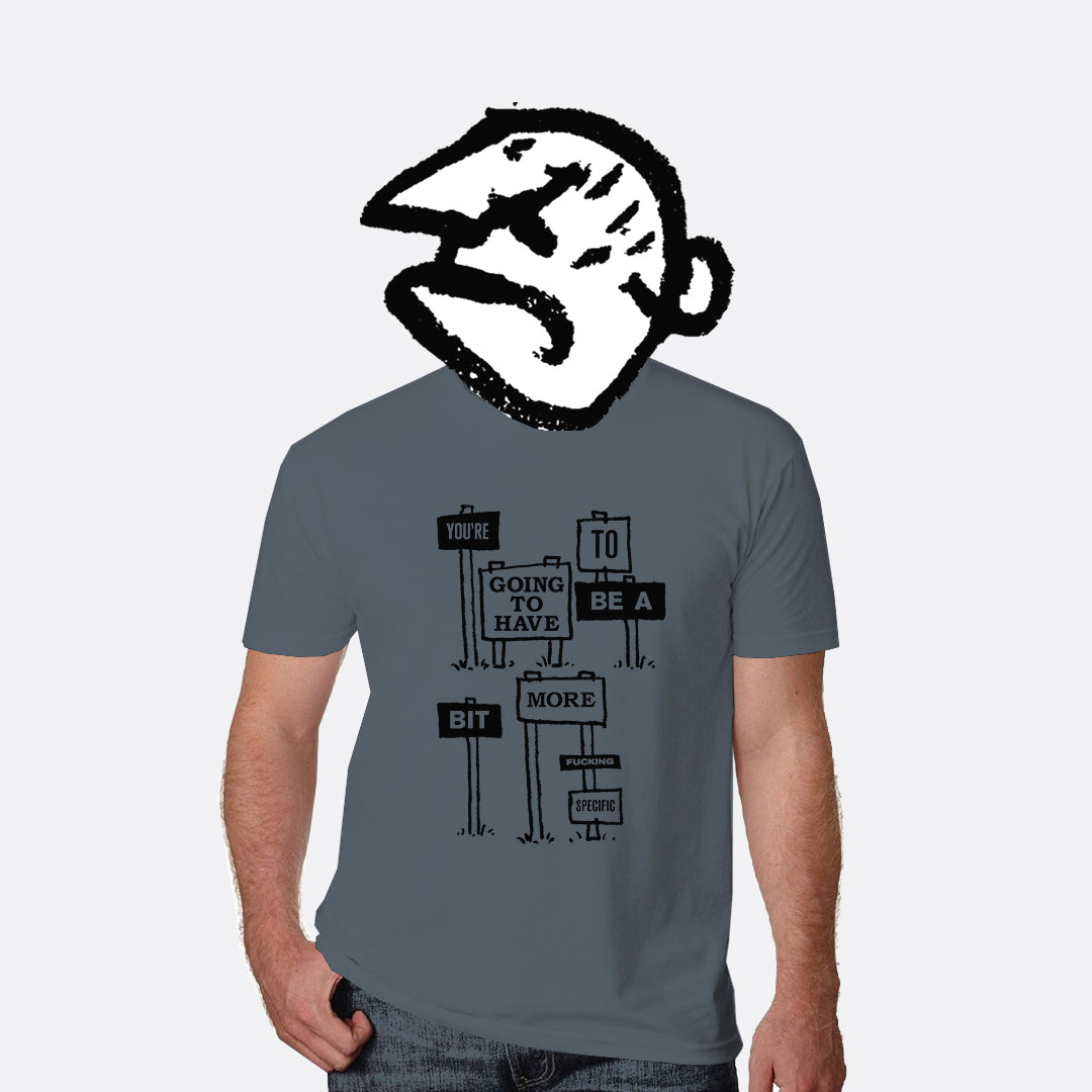 Bit More Specific T-Shirt