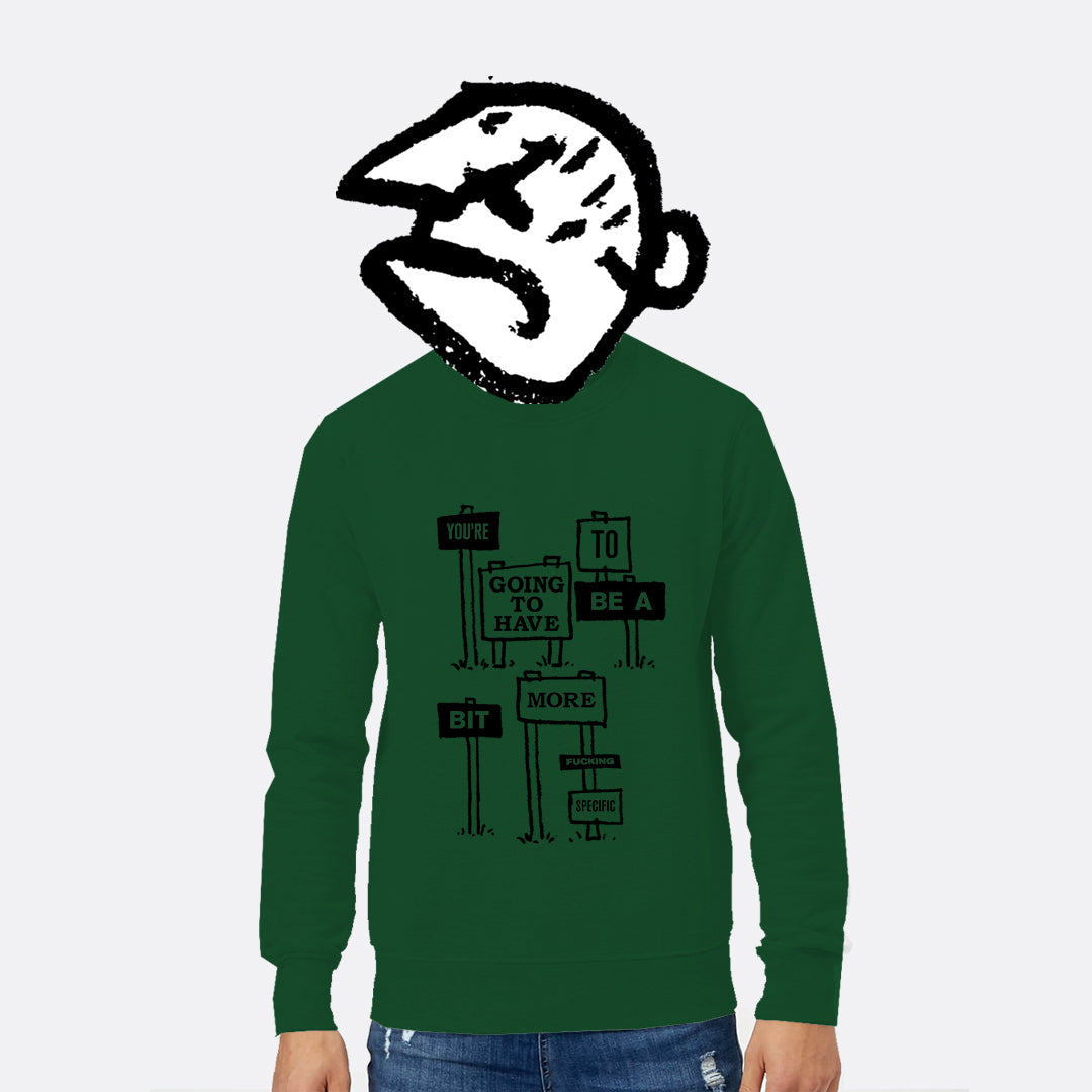 Bit More Specific Sweatshirt