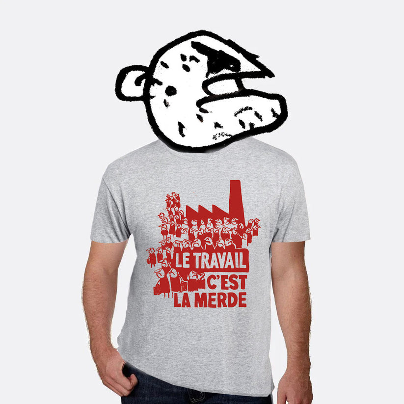 Work is Shit T-Shirt – Modern Toss