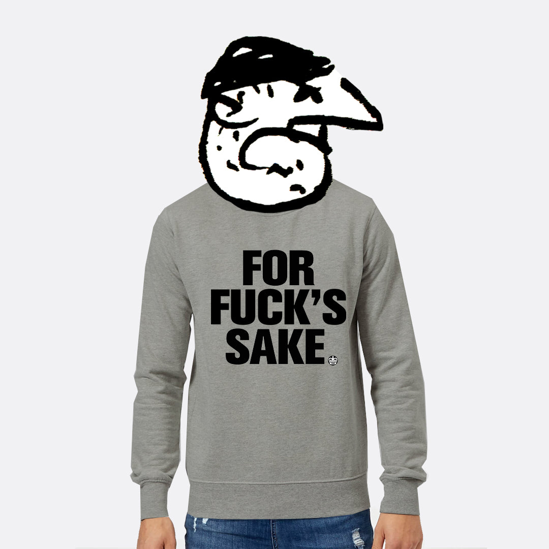 For Fuck's Sake Sweatshirt