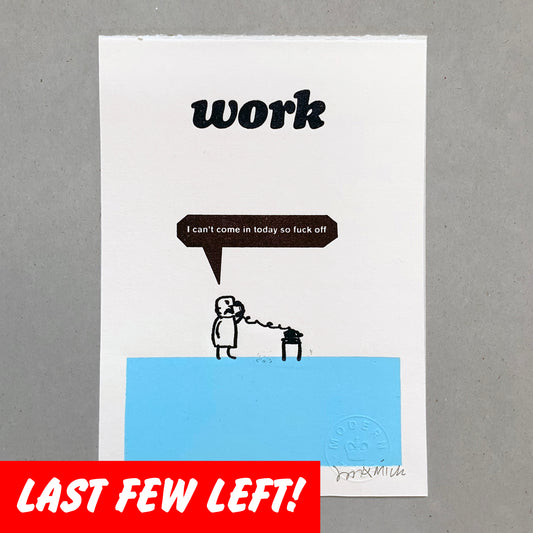 Work Fuck Off- Letterpress Print