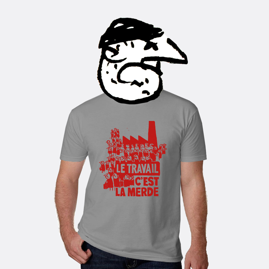 Work is Shit T-Shirt